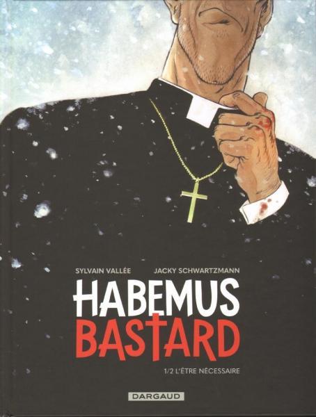 Cover:
Habemus bastard 1 L'&ecirc;tre n&eacute;cessaire
