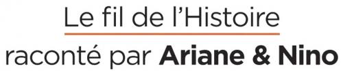 Le fil de l'histoire raconté par Ariane & Nino